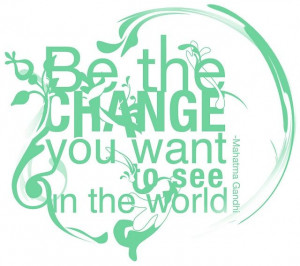 be the change in the world