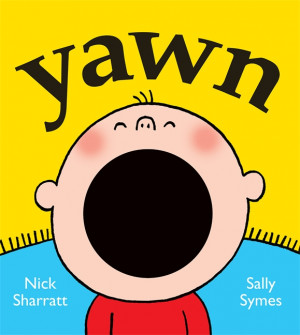 yawn by sally symes illustrated by nick sharratt follow the yawn peep ...