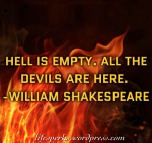 Hell Is Empty. All The Devils Are Here