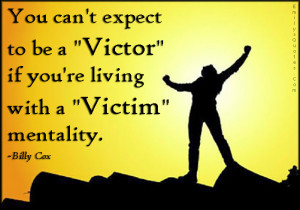EmilysQuotes.Com - expect, victor, life, living, victim, mentality ...