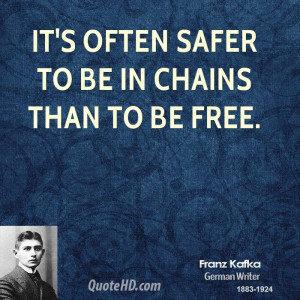 It's often safer to be in chains than to be free.