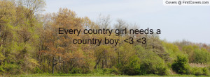 Every country girl needs a country boy Profile Facebook Covers