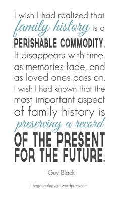 Quote: Family History, A Perishable Commodity