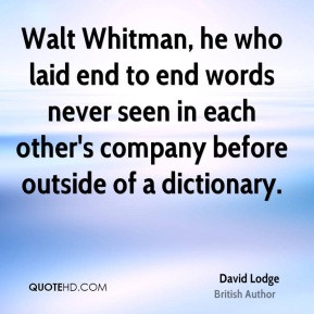 Walt Whitman, he who laid end to end words never seen in each other's ...