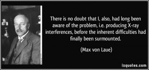 More Max von Laue Quotes