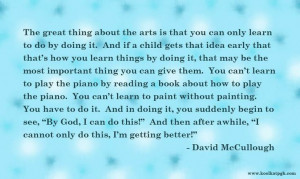 Quote by David McCullough, a Pittsburgh-born, Pulitzer Prize winning ...