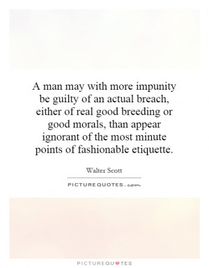 man may with more impunity be guilty of an actual breach, either of ...