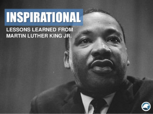 Inspirational Lessons Learned From Martin Luther King Jr.