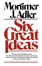 Current Discussion: Six Great Ideas, by Mortimer Adler