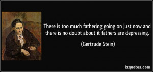 There is too much fathering going on just now and there is no doubt ...