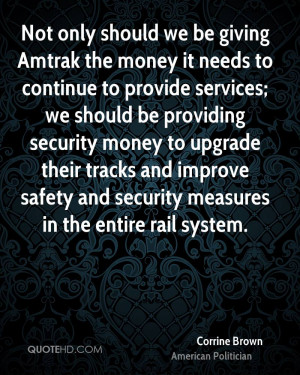 Not only should we be giving Amtrak the money it needs to continue to ...