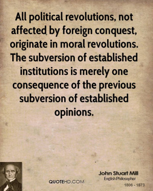All political revolutions, not affected by foreign conquest, originate ...