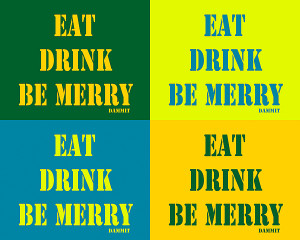 Eat Drink Be Merry Pop Art Quotes Print by Keith Webber Jr