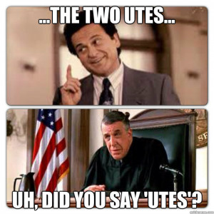 ... 'utes'? - ...The Two Utes... Uh, did you say 'utes'? My Cousin Vinny
