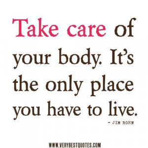 Take care of your body quotes jim rohn quotes