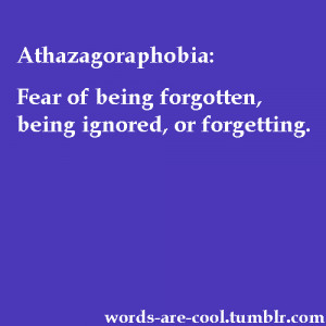Athazagoraphobia #fear of being forgotten #forgetting #being ignored ...