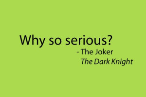 The Dark Knight - Why So Serious?