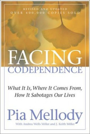 Facing Codependence: What It Is, Where It Comes from, How It Sabotages ...