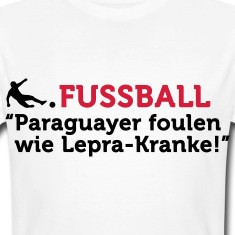 Football Quotes: Paraguayans foul like lepers T-Shirts