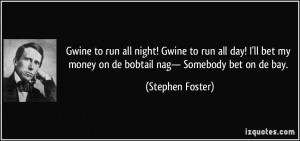 More Stephen Foster Quotes