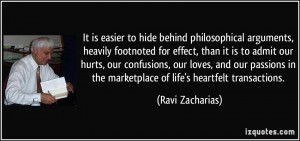 It is easier to hide behind philosophical arguments, heavily footnoted ...