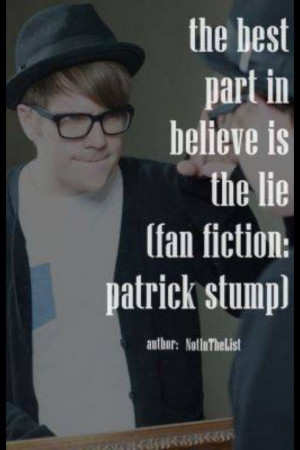 Patrick stump quotes:: fall out boy