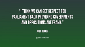 think we can get respect for Parliament back providing governments ...
