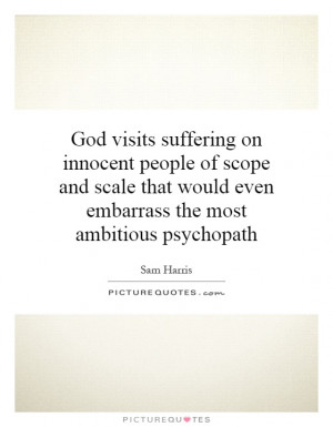 God visits suffering on innocent people of scope and scale that would ...