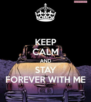 Stay forever with me