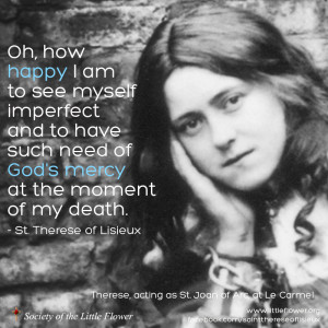 Oh, how happy I am to see myself imperfect and to have such need of ...