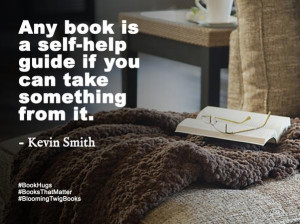 Any book is a self-help guide if you can take something from it ...