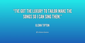 ve got the luxury to tailor make the songs so I can sing them.”