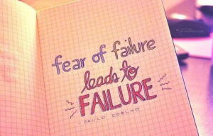 Fear Of Failure Leads To Failure
