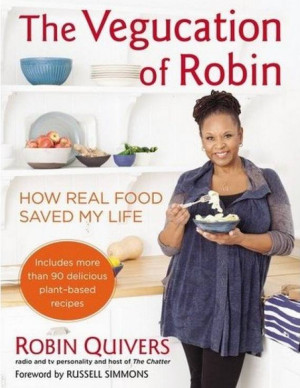 The Vegucation of Robin describes her transformation inside and out ...