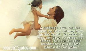mother's love for her child is like nothing else in the world. It ...