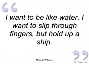 want to be like water michelle williams