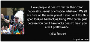 love people, it doesn't matter their color, nationality, sexual ...