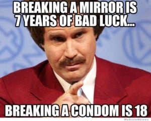 Ron Burgundy on Bad Luck – Breaking a mirror is 7 years of bad luck