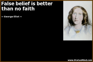 ... belief is better than no faith - George Eliot Quotes - StatusMind.com