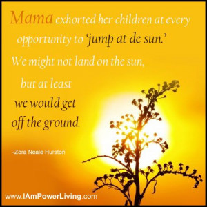 ... sun, but at least we would get off the ground.” -Zora Neale Hurston