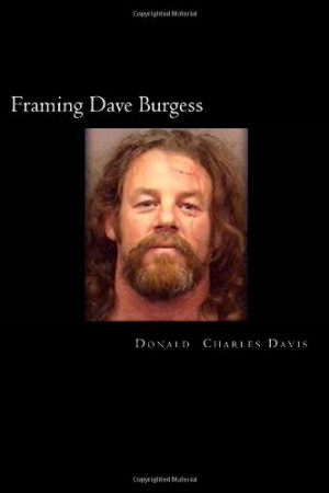 Framing Dave Burgess: A True Story About Hells Angels, Sex And Justice