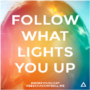 Rebecca-Campbell-Quote-Follow-what-lights-you-up.png