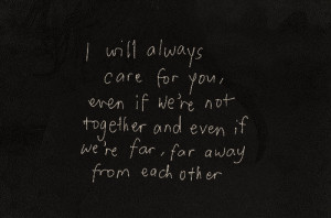 LOVE QUOTE I WILL ALWAYS CARE FOR YOU EVEN IF WERE NOT TOGETHER EVEN ...