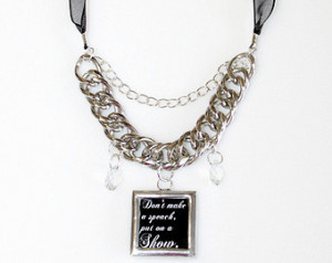 Don't make a speach, put on a s how - handmade soldered quote necklace ...