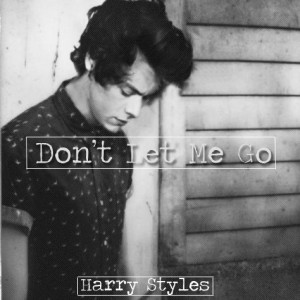 Don't let me go - Harry Styles ft. Sam McCarthy - Blog de WolfMusic30