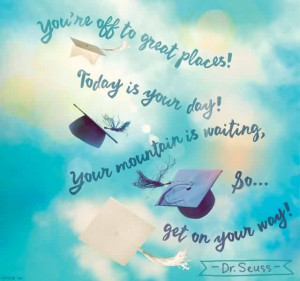 Best Graduation Quotes By Dr. Seuss~You’re Off To Great Places ...
