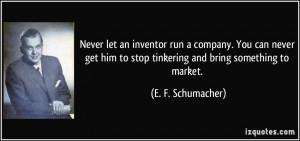 quote-never-let-an-inventor-run-a-company-you-can-never-get-him-to ...