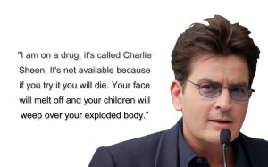 charlie sheen quotes wallpaper on a drug