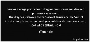 Besides, George pointed out, dragons burn towns and demand princesses ...