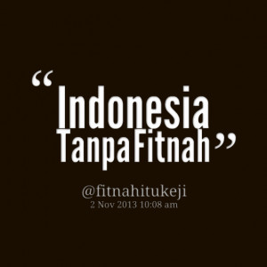 Quotes Picture: indonesia tanpa fitnah